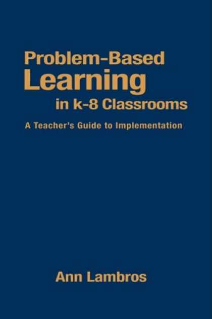 Books on Learning and Intelligence - Problem-Based Learning in K-8 Classrooms: A Teacher's Guide to Implementation
