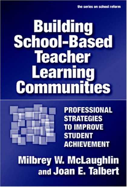Books on Learning and Intelligence - Building School-based Teacher Learning Communities: Professional Strategies to I