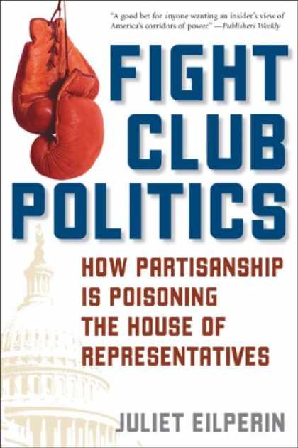 Books on Politics - Fight Club Politics: How Partisanship is Poisoning the House of Representatives