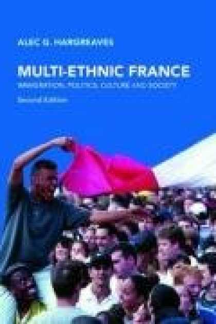 Books on Politics - MULTI-ETHNIC FRANCE: Immigration, Politics, Culture and Society