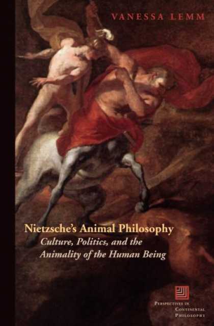 Books on Politics - Nietzsche's Animal Philosophy: Culture, Politics, and the Animality of the Human
