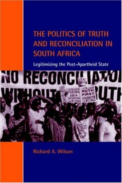 Books on Politics - The Politics of Truth and Reconciliation in South Africa: Legitimizing the Post-