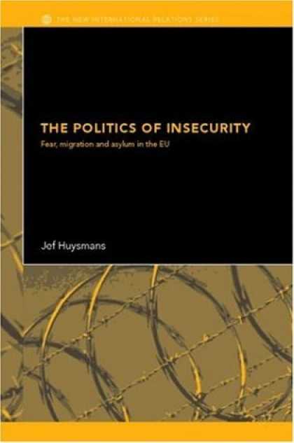 Books on Politics - The Politics of Insecurity Security, Migration & Asylum in the EU (The New Inte