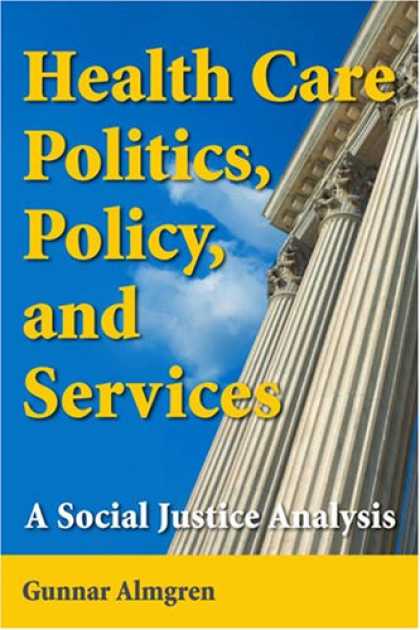 Books on Politics - Health Care Politics, Policy, and Services: A Social Justice Analysis