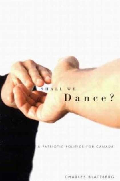 Books on Politics - Shall We Dance?: A Patriotic Politics for Canada
