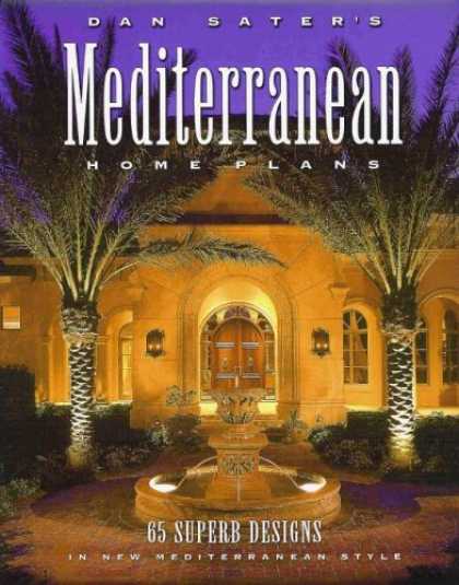 Design Books - Dan Sater's Mediterranean Home Plans: 65 Superb Designs in New Mediterranean Sty