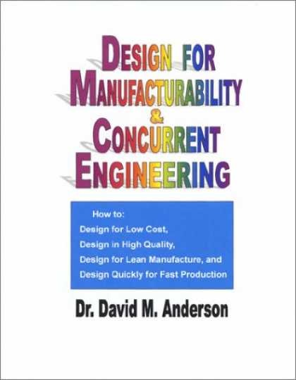 Design Books - Design for Manufacturability & Concurrent Engineering; How to Design for Low Cos