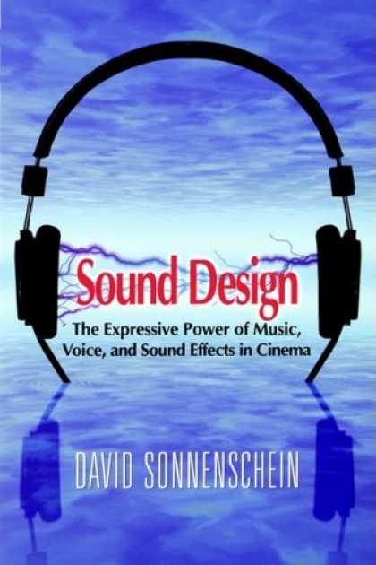 Design Books - Sound Design: The Expressive Power of Music, Voice and Sound Effects in Cinema
