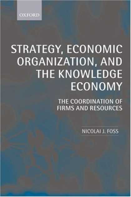 Economics Books - Strategy, Economic Organization, and the Knowledge Economy: The Coordination of