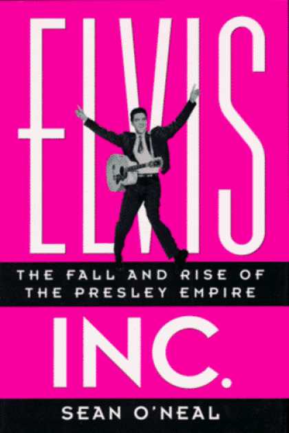 Elvis Presley Books - Elvis Inc.: The Fall and Rise of the Presley Empire
