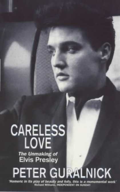 Elvis Presley Books - Careless Love: Unmaking of Elvis Presley