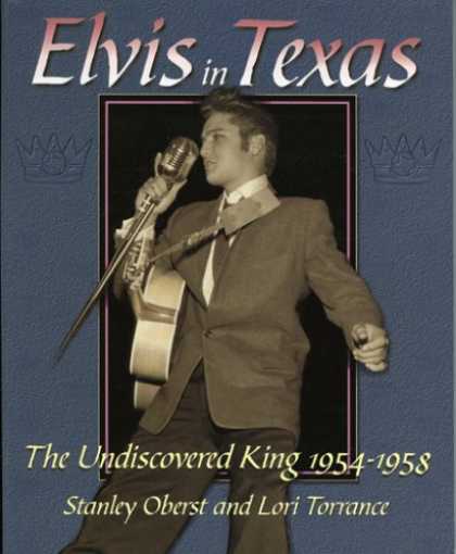 Elvis Presley Books - Elvis In Texas: The Undiscovered King 1954-1958