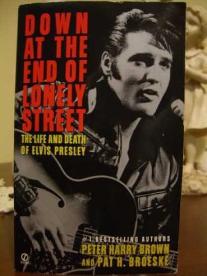 Elvis Presley Books - Down At the End of Lonely Street. The Life and Death of Elvis Presley.