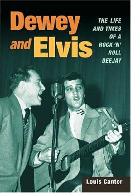 Elvis Presley Books - Dewey and Elvis: The Life and Times of a Rock 'n' Roll Deejay (Music in American