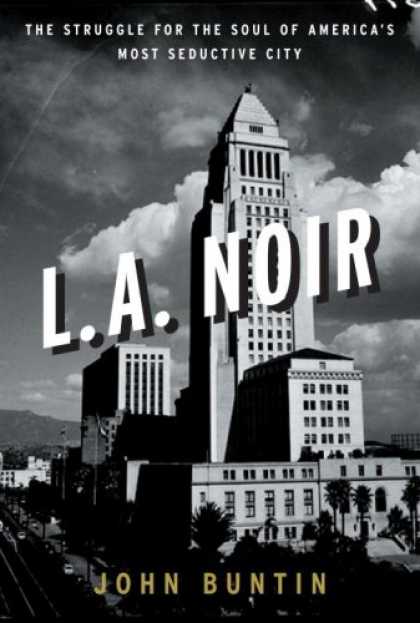 Harmony Books - L.A. Noir: The Struggle for the Soul of America's Most Seductive City