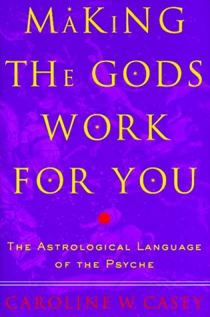Harmony Books - Making the Gods Work for You: The Astrological Language of the Psyche