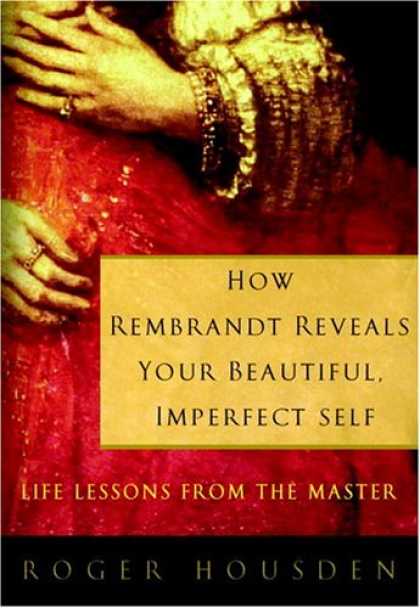 Harmony Books - How Rembrandt Reveals Your Beautiful, Imperfect Self: Life Lessons from the Mast