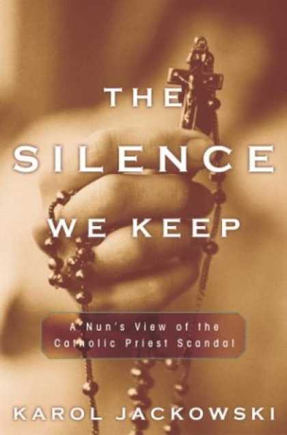 Harmony Books - The Silence We Keep: A Nun's View of the Catholic Priest Scandal