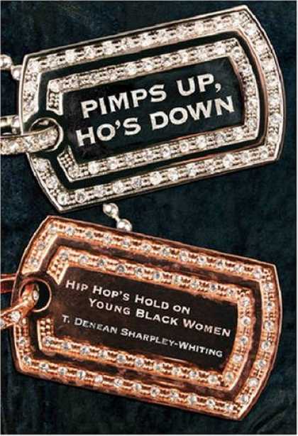 Hip Hop Books - Pimps Up, Ho's Down: Hip Hop's Hold on Young Black Women