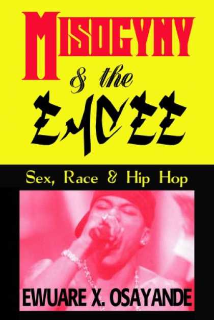 Hip Hop Books - Misogyny and the Emcee: Sex, Race and Hip Hop