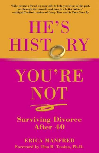 History Books - He's History, You're Not: Surviving Divorce After 40