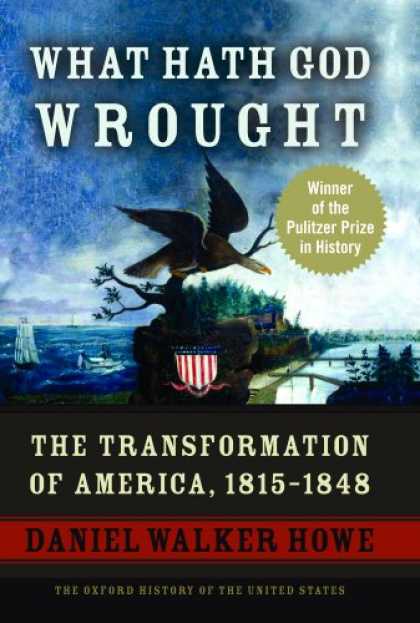History Books - What Hath God Wrought: The Transformation of America, 1815-1848 (Oxford History