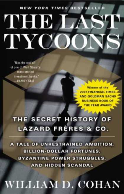 History Books - The Last Tycoons: The Secret History of Lazard FrÃ¨res & Co.