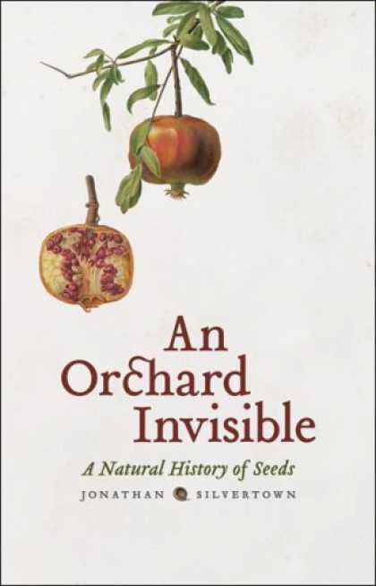 History Books - An Orchard Invisible: A Natural History of Seeds