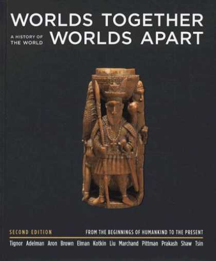 History Books - Worlds Together, Worlds Apart: A History of the World from the Beginnings of Hum