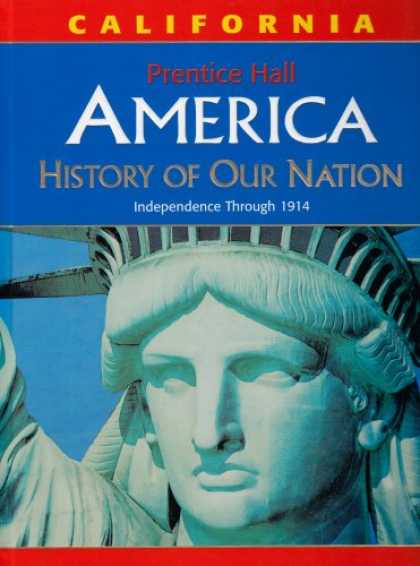 History Books - America: History of Our Nation: Independence Through 1914, California Edition