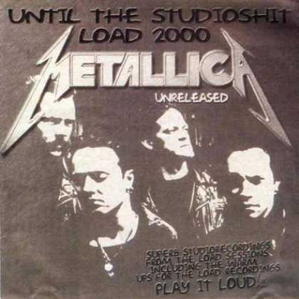 Metallica - Metallica Until The Studioshit Load 2000 Unrel...