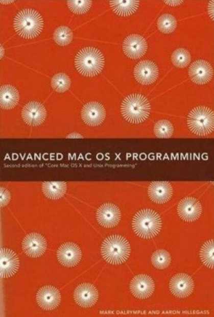 Programming Books - Advanced Mac OS X Programming (2nd Edition of Core Mac OS X & Unix Programming)