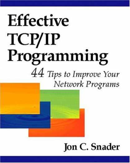 Programming Books - Effective TCP/IP Programming: 44 Tips to Improve Your Network Programs