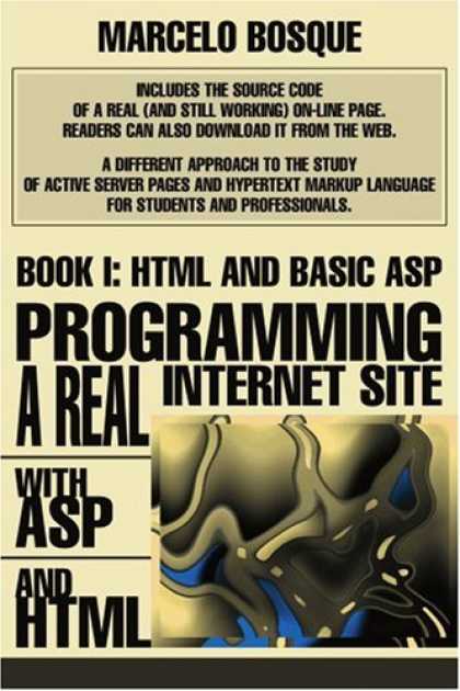 Programming Books - Programming a REAL Internet Site with ASP and HTML: Book I: HTML and Basic ASP (