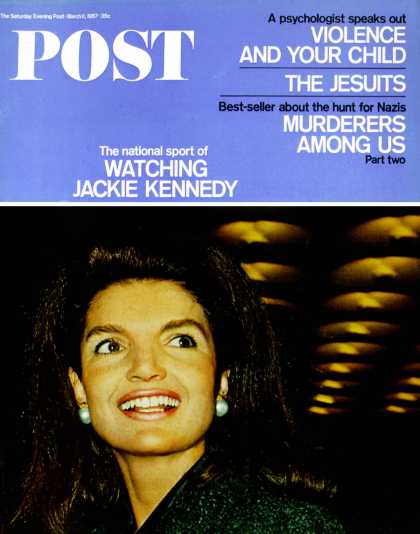 Saturday Evening Post - 1967-03-11: Watching Jackie Kennedy (Irv Steinberg)