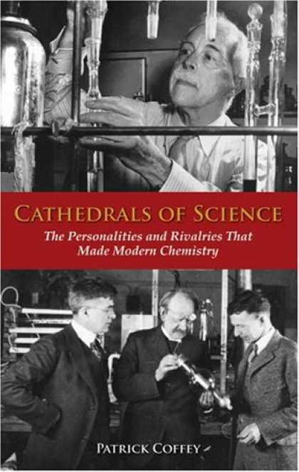 Science Books - Cathedrals of Science: The Personalities and Rivalries That Made Modern Chemistr