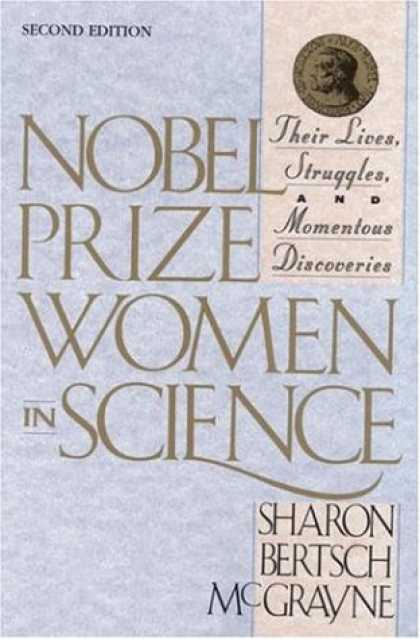 Science Books - Nobel Prize Women in Science: Their Lives, Struggles, and Momentous Discoveries,