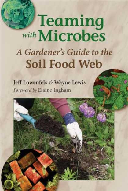 Science Books - Teaming with Microbes: A Gardener's Guide to the Soil Food Web