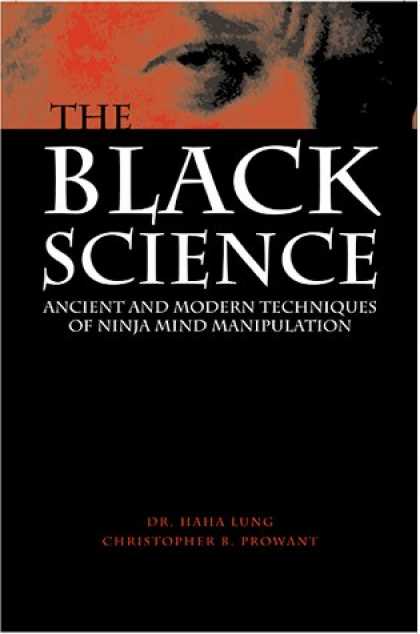 Science Books - Black Science : Ancient and Modern Techniques of Ninja Mind Manipulation