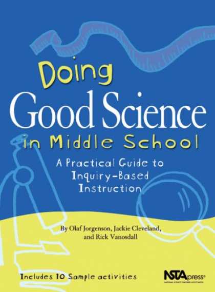 Science Books - Doing Good Science In Middle School: A Practical Guide To Inquiry-Based Instruct