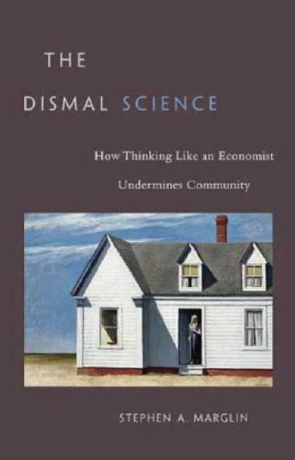 Science Books - The Dismal Science: How Thinking Like an Economist Undermines Community