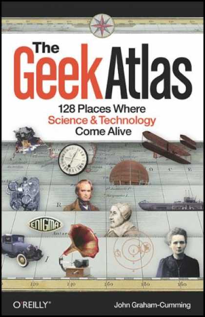 Science Books - The Geek Atlas: 128 Places Where Science and Technology Come Alive