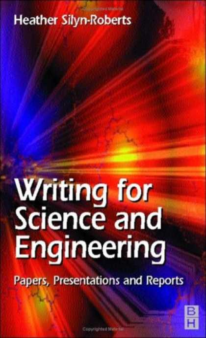Science Books - Writing for Science and Engineering: Papers, Presentations and Reports