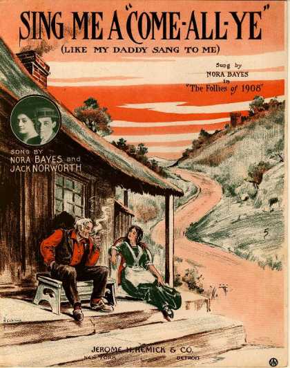 Sheet Music - Sing me a "come-all-ye" like my daddy sang to me; The follies of 1908