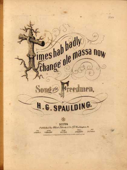 Sheet Music - Times hab badly change 'ole massa now; Song of the freedmen