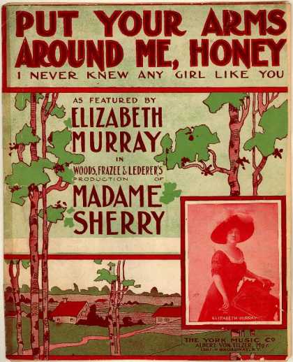 Sheet Music - Put your arms around me honey, I never knew any girl like you; Madame Sherry