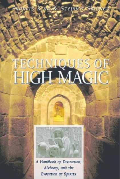 Stephen King Books - Techniques of High Magic: A Handbook of Divination, Alchemy, and the Evocation o
