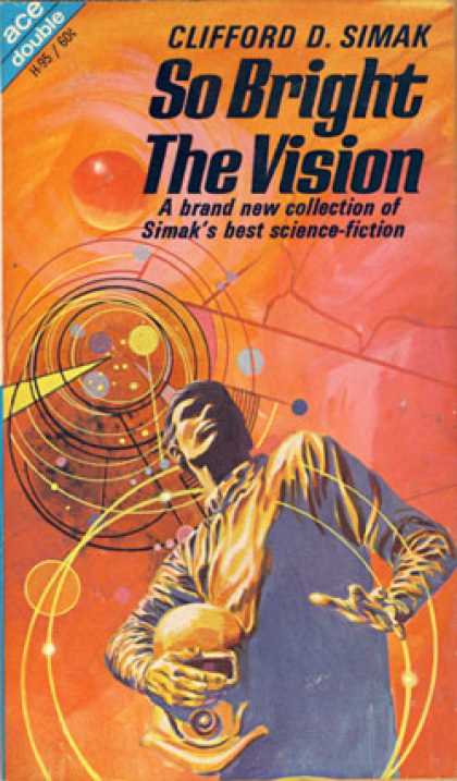 Ace Books - So Bright the Vision / the Man Who Saw Tomorrow - Clifford D. Simak