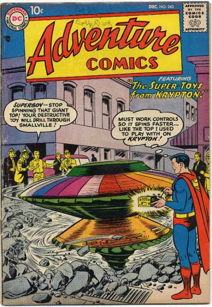 Adventure Comics 243 - Featuring The Super-toys From Krypton - Superboy -- Stop Spinning That Giant Top - Your Destructive Toy Will Drill Through Smallville - Must Work Controls So It Spins Faster - Like The Top I Used To Play With On Krypton - Curt Swan