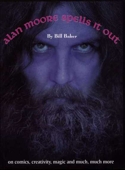 Alan Moore Spells It Out 1 - Bill Baker - Face - Comics - Creativity - Magic And Much